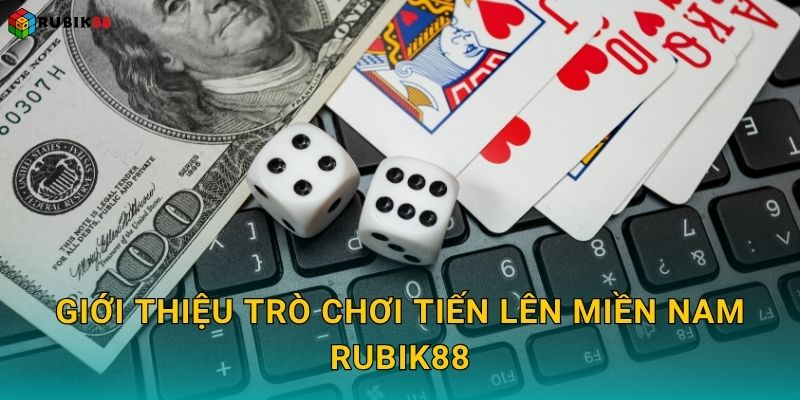Giới thiệu trò chơi Tiến Lên Miền Nam Rubik88