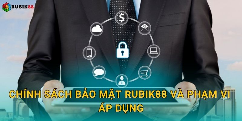 Chính sách bảo mật Rubik88 và phạm vi áp dụng