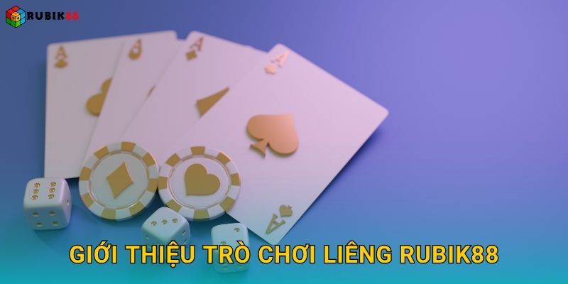 Giới thiệu trò chơi Liêng Rubik88