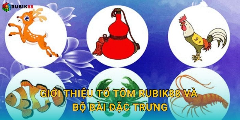 Giới thiệu Tổ Tôm Rubik88 và bộ bài đặc trưng