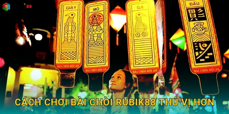 Cách chơi Bài Chòi Rubik88 thú vị hơn