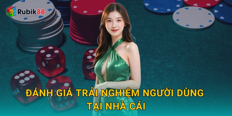 Đánh giá trải nghiệm người dùng tại nhà cái
